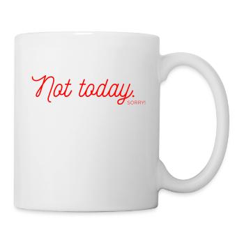 Not Today - Tasse - Weiß - Rechts