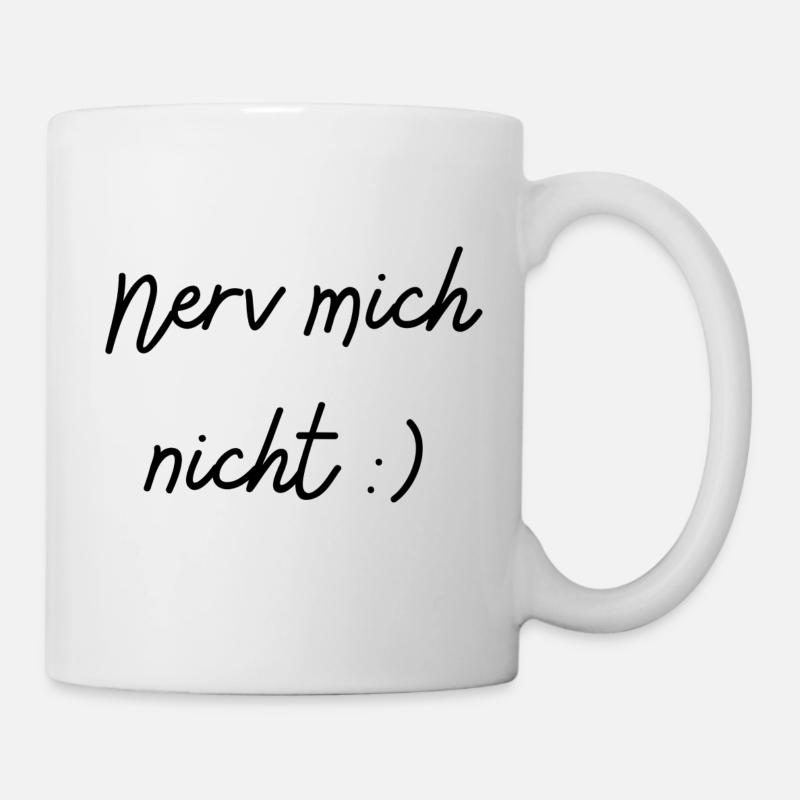 Nerv mich nicht - Tasse - Weiß