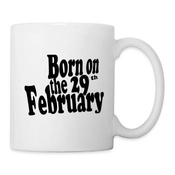 Born on the 29th February - Mug - white - Right