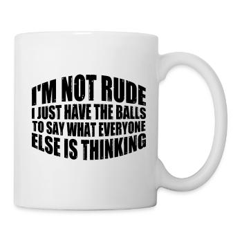 The Balls To Say What Everyone Else Is Thinking 4 - Mug - white - Right