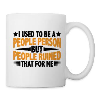 But People Ruined That For Me 15 - Tasse - Weiß - Rechts