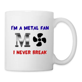 I’m a metal fan. I never break - Mug - white - Right