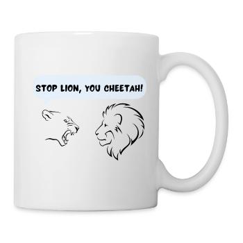 Stop lion, you cheetah! - Mug - white - Right