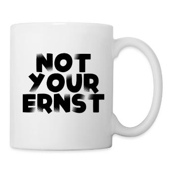 not your ernst - Tasse - Weiß - Rechts
