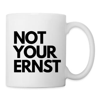 NOT YOUR ERNST - Tasse - Weiß - Rechts