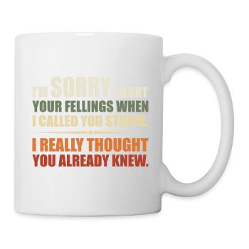I Hurt Your Fellings When I Called You Stupid - Mug blanc - blanc - Droite