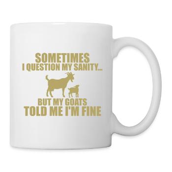 sometimes i question my sanity but my goats - Mug blanc - blanc - Droite