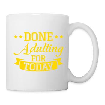 Done Adulting For Today - Tasse - Weiß - Rechts