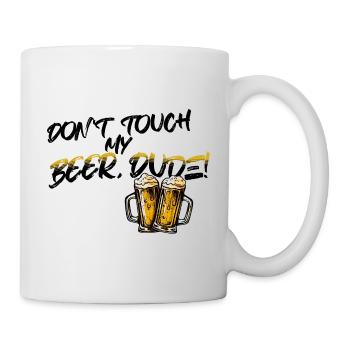 DON'T TOUCH MY BEER, DUDE! - Mug - white - Right