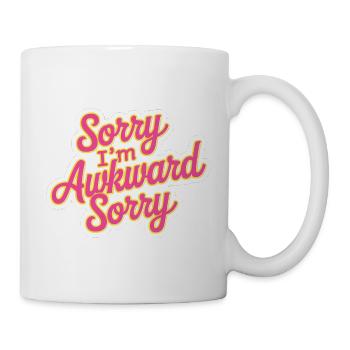 Sorry I'm Awkward Sorry 15 - Tasse - Weiß - Rechts