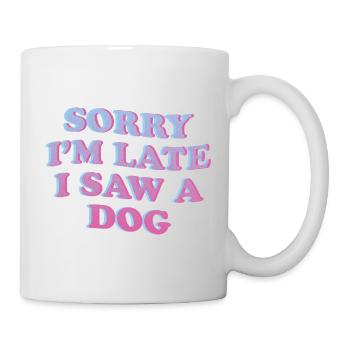 Désolé, je suis en retard – Déclaration amusante de chien - Mug blanc - blanc - Droite