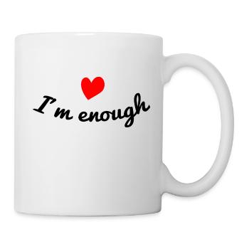 I´m enough Selbstvertrauen Selbstliebe Spruch - Tasse - Weiß - Rechts