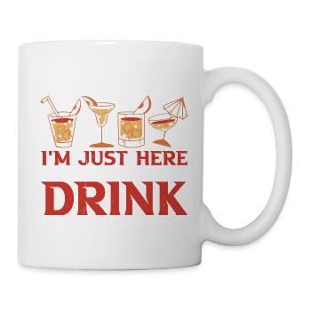 I'm Just Here Because I Like To Drink 3 - Tasse - Weiß - Rechts