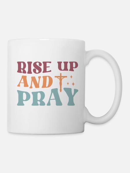 Rise And Pray - Tasse - Weiß