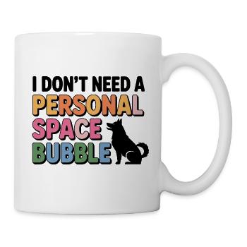 I Don’t Need a Personal Space Bubble Husky  - Mug - white - Right
