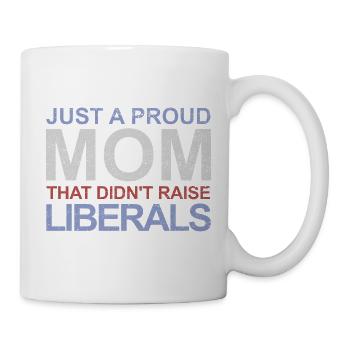 Nur eine stolze Mutter, die keine Liberalen großge - Tasse - Weiß - Rechts
