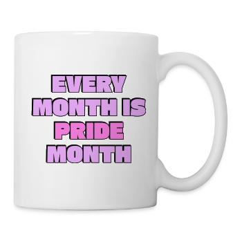 Jeder Monat ist Pride Month LGBTQ Slogan - Tasse - Weiß - Rechts