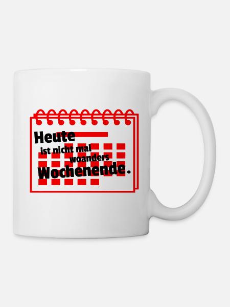 Nirgends Wochenende - Tasse - Weiß