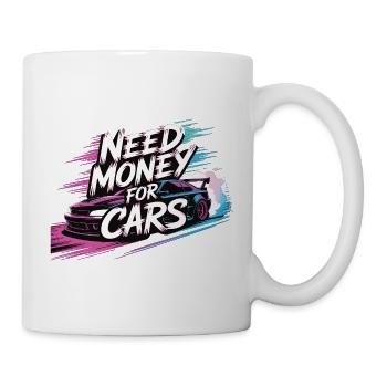 Need Money for Cars – Tuning & Car-Lifestyle - Mug - white - Right