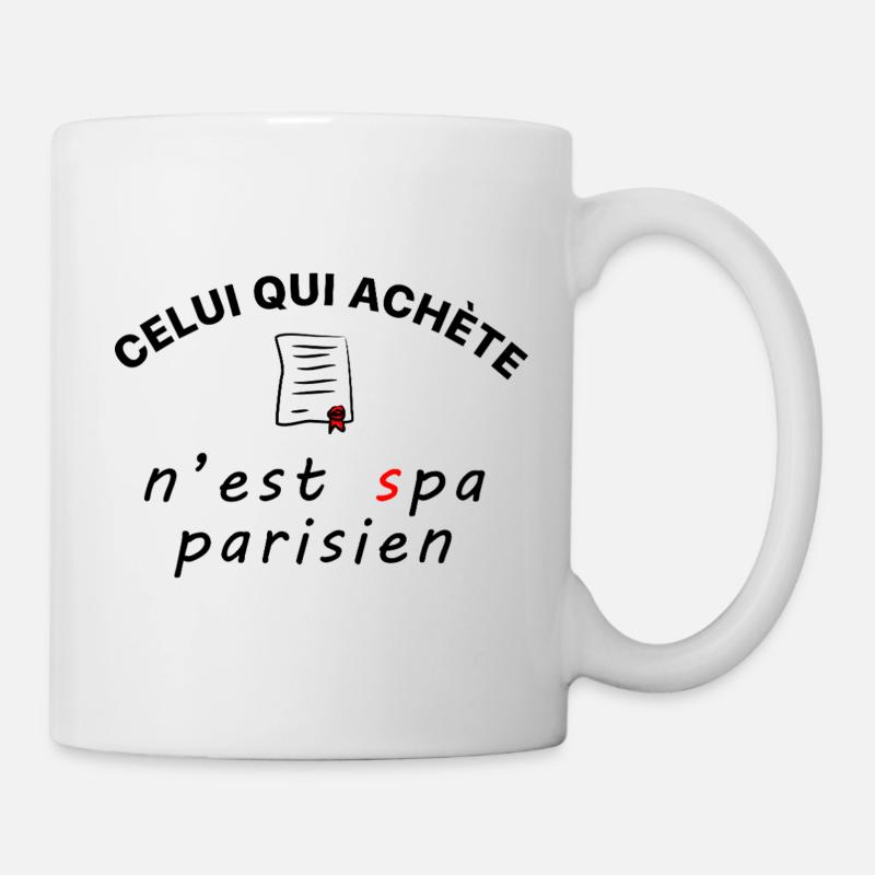 Celui_qui_achete_n-est_spa_parisien - Tasse - Weiß
