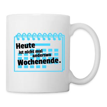 Nirgends Wochenende  - Tasse - Weiß - Rechts