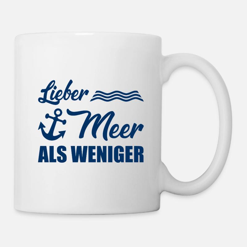 Lieber Meer als weniger - Küste - Nordsee - Ostsee - Tasse - Weiß