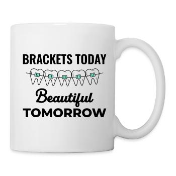Brackets Today Beautiful Tomorrow Orthodontic  - Mug - white - Right