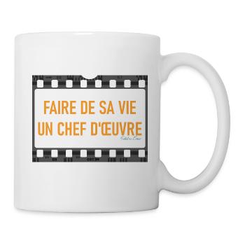 Faire de sa vie, un chef d'oeuvre  - Mug blanc - blanc - Droite