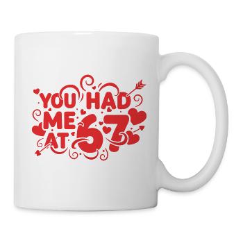 Du hattest mich bei 67 Spaß 67 Nummer Valentinstag - Tasse - Weiß - Rechts