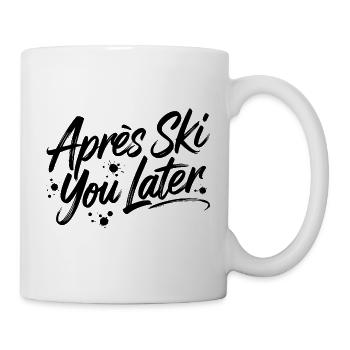 Après Ski you later - Tasse - Weiß - Rechts