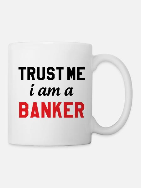 Glaub mir, ich bin Banker - Tasse - Weiß