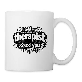 J’ai parlé de ta déclaration à mon thérapeute - Mug blanc - blanc - Droite