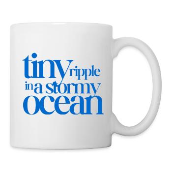Tiny ripple in a stormy ocean - Tasse - Weiß - Rechts