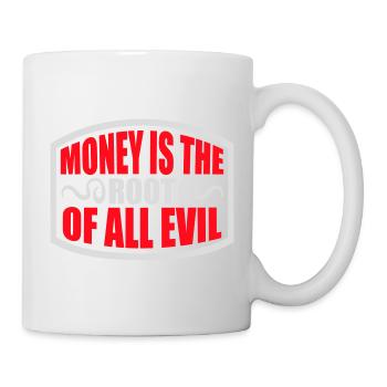 Money Root Evil Kapitalismus Gier Finanzen Reiche - Tasse - Weiß - Rechts