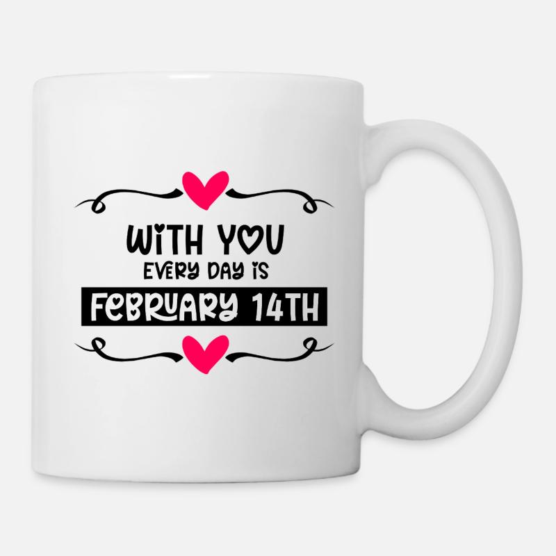 Mit dir ist jeden Tag Valentinstag - Tasse - Weiß