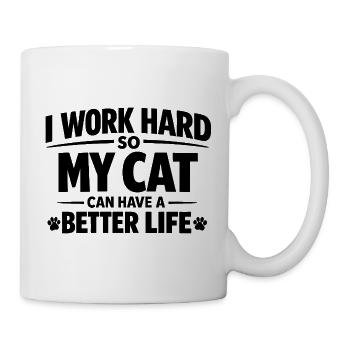 Ich arbeite hart damit meine Katze Luxusleben hat - Tasse - Weiß - Rechts