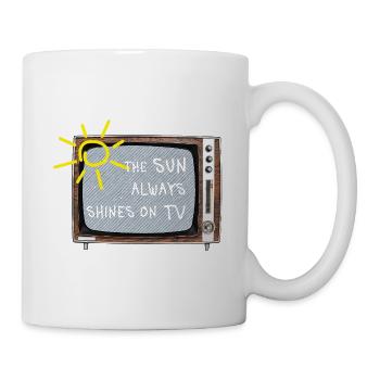 The Sun Always Shines on TV – Retro Spruch - Tasse - Weiß - Rechts