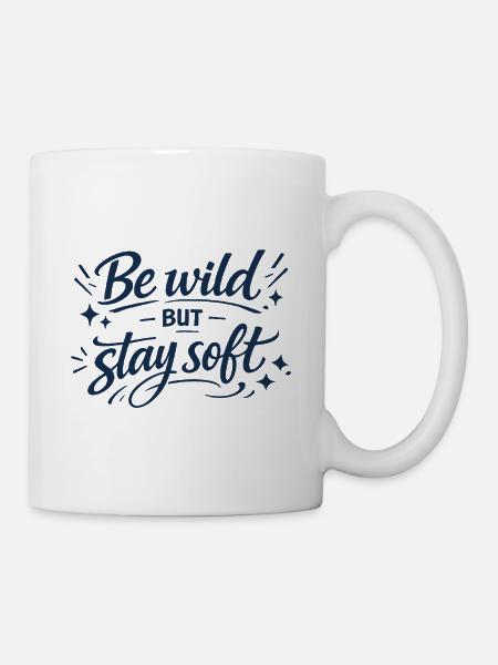 Be Wild but Stay Soft – Typo Saying - Mug - white
