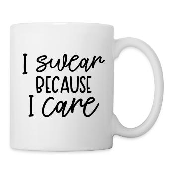 I Swear Because I Care Funny Quote - Mug - white - Right
