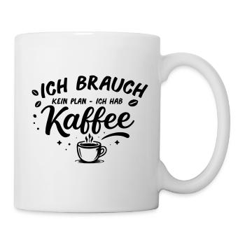 I don't need a plan, I need coffee - Mug - white - Right