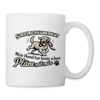 Sorry, ich kann nicht – Hund hat Pläne - Tasse - Weiß - Rechts