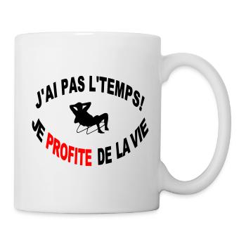 Non J'ai Pas Le Temps Je Profite de la Vie - Mug blanc - blanc - Droite