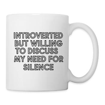 Introvertiert, aber bereit, über mein Bedürfnis nach Schwägerin zu sprechen - Tasse - Weiß - Rechts