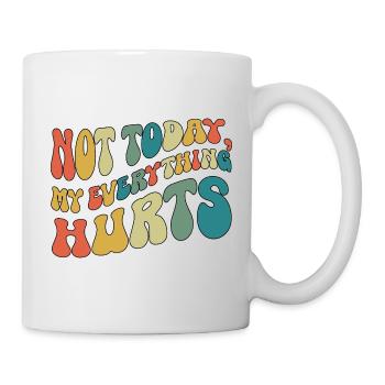 Nicht heute. Mein Alles tut weh. Fibromyalgie. - Tasse - Weiß - Rechts