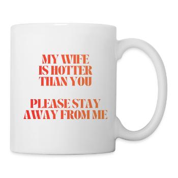 my wife is hotter than you - Mug - white - Right