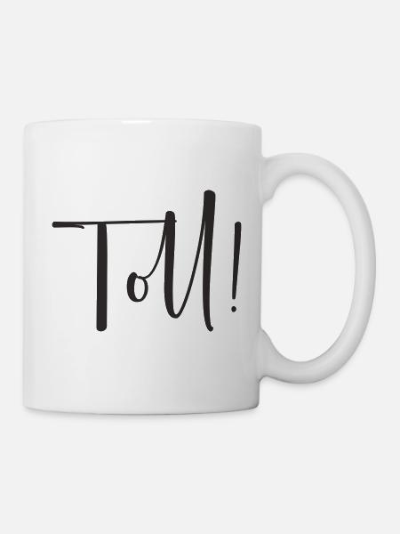Toll – Calligraphy Textdesign - Tasse - Weiß