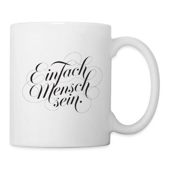 Einfach Mensch sein Shirt für Frauen & Männer - Tasse - Weiß - Rechts