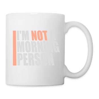 I'm Not A Morning Person Lustig Müde Morgenmuffel - Mug - white - Right