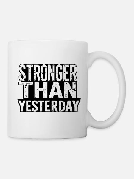 Stronger Than Yesterday - Tasse - Weiß