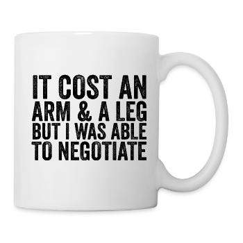 It was outrageously expensive, but I could negotiate. - Mug - white - Right